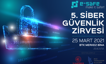 5. e-Safe Siber Güvenlik Zirvesi “Türkiye’nin Siber Güvenlik Yol Haritası 2.0”ı Masaya Yatıracak